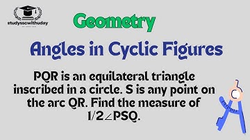 PQR is an equilateral triangle inscribed in a circle. S is any point on the arc QR......
