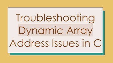 Troubleshooting Dynamic Array Address Issues in C