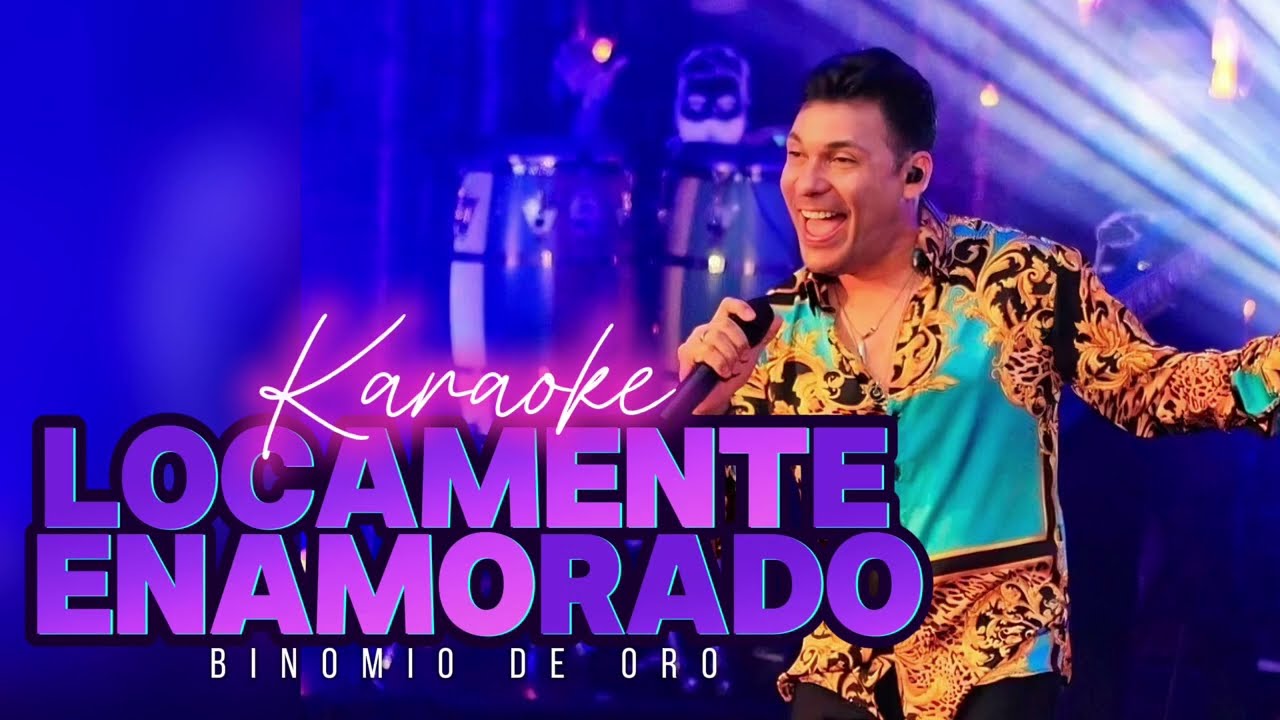Karaoke Locamente Enamorado (Coros) - Binomo de Oro (Versión mejorada)