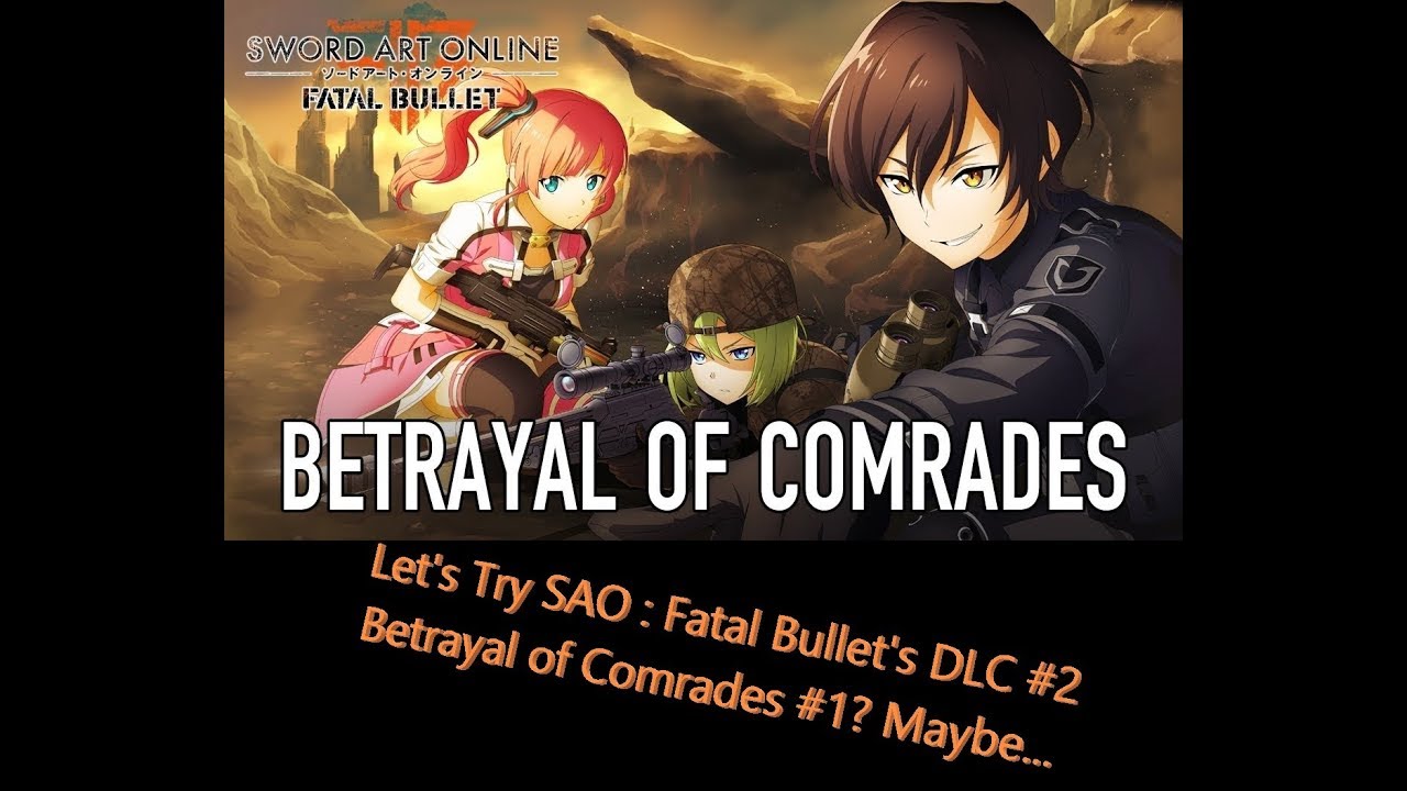 SAO Fatal Bullet DLC 2 Betrayal Of Comrades YouTube sao-fatal-bullet-dlc-2-betrayal-of-comrades-youtube