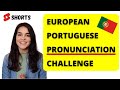 European Portuguese Pronunciation Challenge | Part 1 #shorts