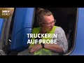 Truckerin auf Probe - Neustart mit 450 PS | SWR Doku