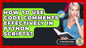 How To Use Code Comments Effectively In Python Scripts? - Python Code School