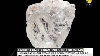 World's largest uncut diamond sold for $53 million