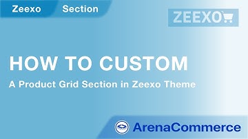 How to custom a Product Grid Section in Zeexo Theme - Arena Commerce