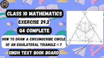 Exercise 29.2 Question 4 | How to Draw a Circumscribed Circle of Equilateral Triangle | Class X Math