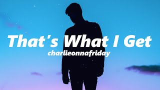 charlieonnafriday - That's What I Get (slowed   reverb)