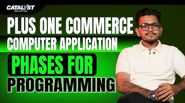 Plus One |💻 Computer Application | Phases of Programming Explained Simply! | Catalyst Education