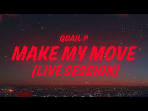 Quail P - Make My Move (Live Session) (Lyrics)