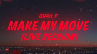 Quail P - Make My Move (Live Session) (Lyrics)