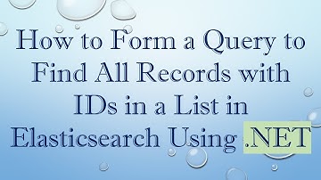 How to Form a Query to Find All Records with IDs in a List in Elasticsearch Using .NET