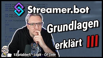 Streamer.bot | Wie funktionieren eigentlich Variablen, Logik und C# Code?