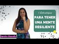 5 Estrategias para tener una mente Resiliente