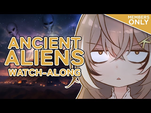 【MEMBERS ONLY】MORE ANCIENT ALIENS Watch-Alongのサムネイル