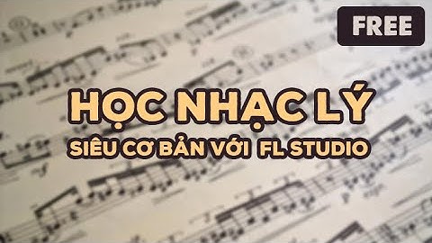 Giới thiệu khoá học Nhạc lý siêu cơ bản | Học FL Studio cơ bản