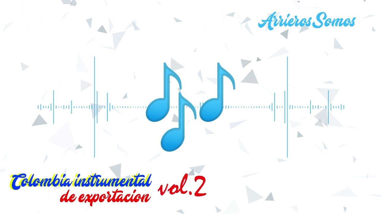 Watch Arrieros Somos / Colombia Instrumental De Exportacion Vol 2 | Música Instrumental on YouTube Watch Arrieros Somos / Colombia Instrumental De Exportacion Vol 2 | Música Instrumental on YouTube