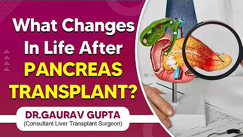 What Changes in Life After Pancreas Transplant? | Dr Gaurav Gupta