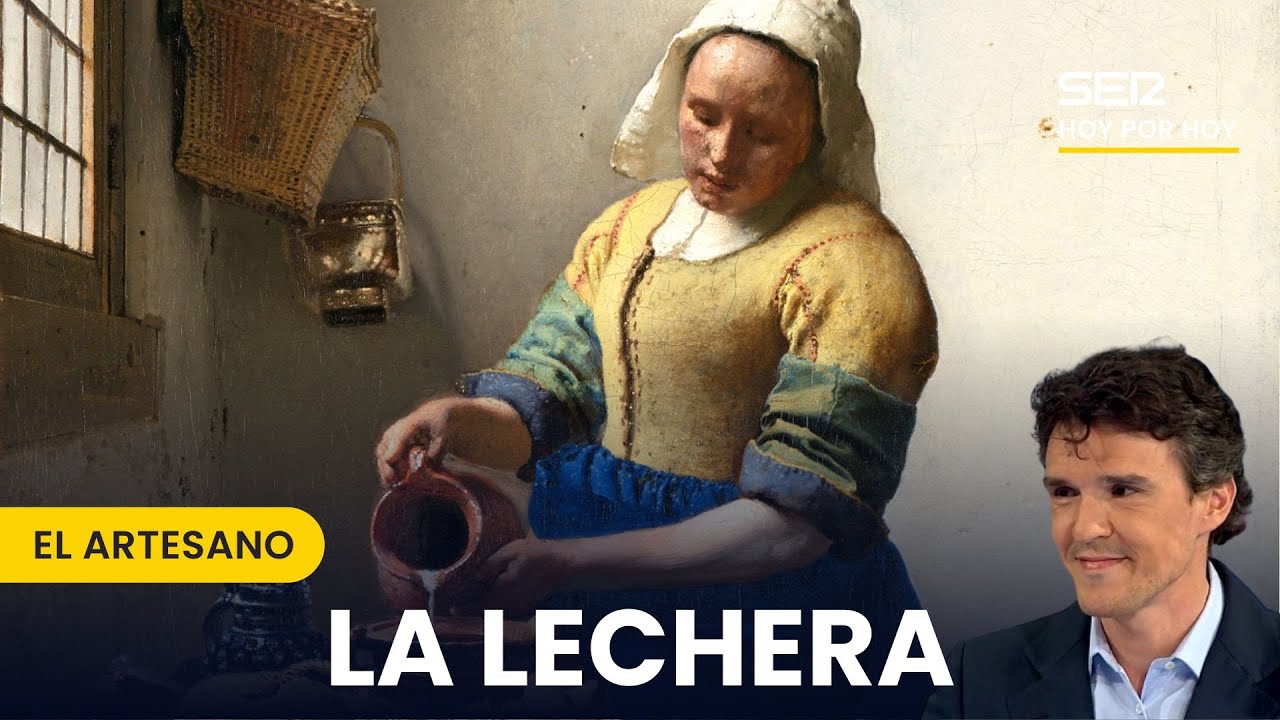 🥛 'LA LECHERA' de VERMEER, el CUADRO que nos RELAJA | El Artesano, Hoy por Hoy