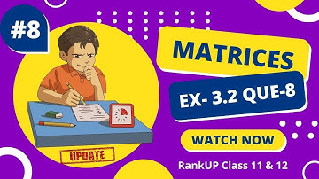 Class 12 Ex 3.2 Que8 Math | Matrices Introduction | Q8 Ex 3.2 Class 12 Math | Ex 3.2 Q8 Class 12