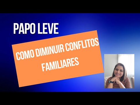 Como diminuir conflitos familiares. Papo Leve #17 - YouTube