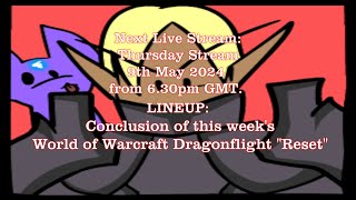 SamWise Live: Wednesday Stream 8th May 2024 World of Warcraft Dragonflight "Reset"