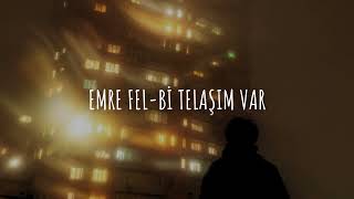 Emre Fel - Bi Telaşım Var