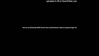 How to use bluetooth A2DP device! share android device audio to Laptop! Saagar SK