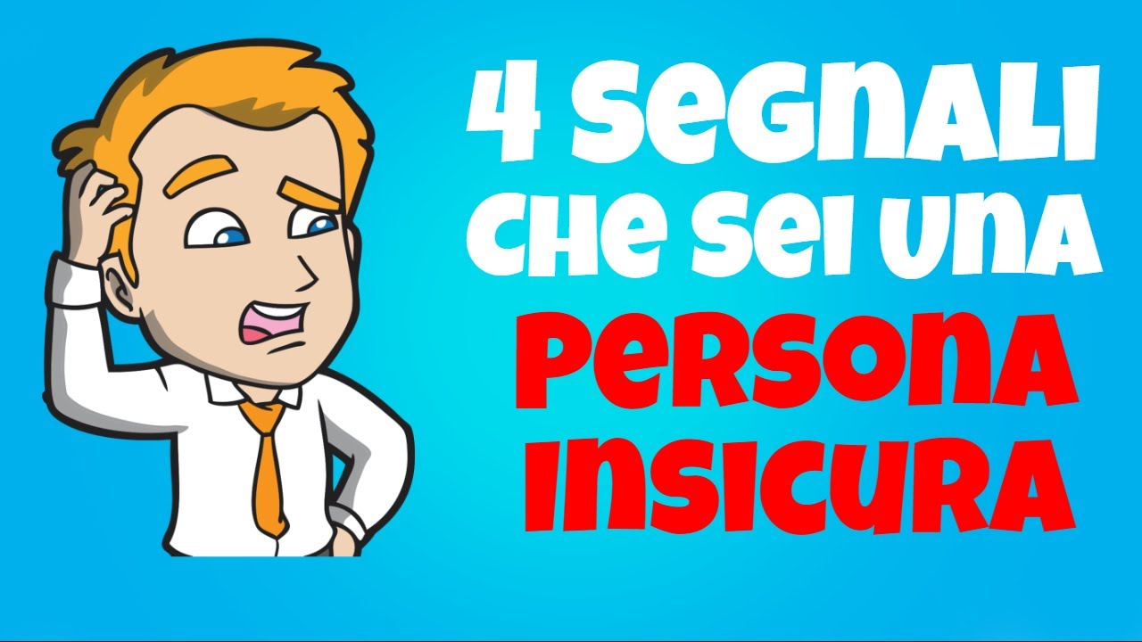 4 Comportamenti  Tipici Delle Persone Insicure