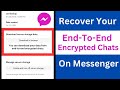Guide to Recovering End-To-End Encrypted Chats on Messenger