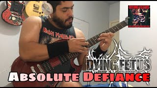 DYING FETUS - Absolute Defiance - FULL GUITAR COVER