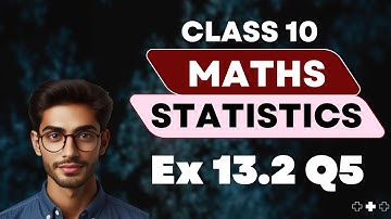 Class 10 Maths | Exercise 13.2 Q 5 |  Statistics | Chapter 13 | NCERT