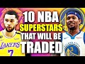 10 NBA SUPERSTARS THAT WILL BE TRADED THIS SEASON