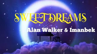 Sweet dreams - Alan walker & Imanbek (Lyrics)