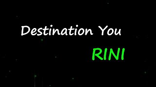 RINI - Destination You (Lyrics)