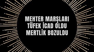 Mehter Marşları - Tüfek İcad Oldu Mertlik Bozuldu