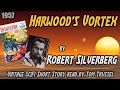 Harwood's Vortex by Robert Silverberg -Vintage Science Fiction Short Story Audiobook human voice