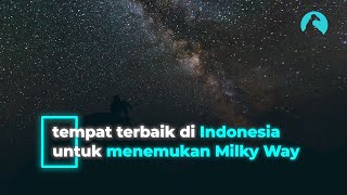 Milky Way - Pesona Galaksi indah di Indonesia