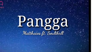 Matthaios - Pangga ft. Soulthrll (Lyrics)