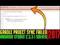 Gradle Project Sync Failed | Android Studio 2.3.3 | Fixed | 100% Working Solution 2017