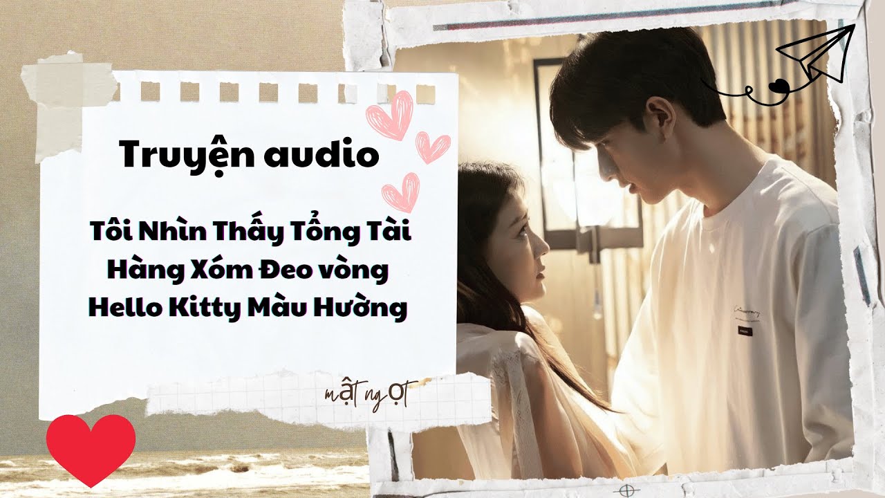 [Audio]Tôi Nhìn Thấy Tổng Tài Hàng Xóm Đeo vòng Hello Kitty Màu Hường  | Trang Nè