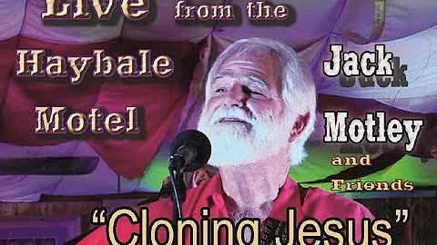 "Cloning Jesus" Jack Motley and Friends
