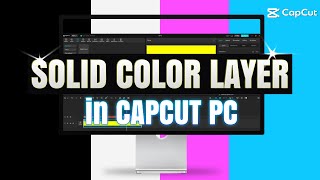 How to Add & Edit Solid Color Layers in CapCut PC