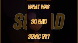 What Was So Bad About Sonic 06?