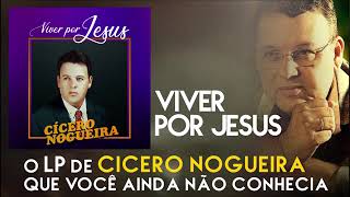 Cícero Nogueira | Viver Por Jesus 1974 completo