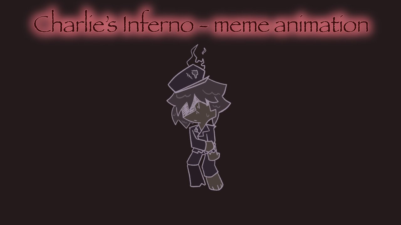 Charlie s Inferno Meme Animation YouTube charlie-s-inferno-meme-animation-youtube
