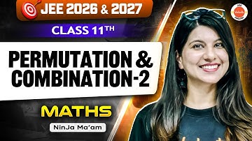 Class 11 | JEE 2026 & 2027 | Permutation and Combination – Part 2 | Namrata Ma’am