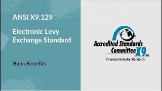 Bank Benefits - X9.129 Electronic Levy Exchange Standard