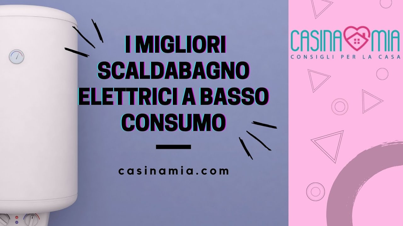 💦Il Migliore SCALDABAGNO ELETTRICO A BASSO CONSUMO 🛀🏻 La superguida 2020  