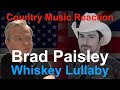 🇬🇧 British Reaction to Brad Paisley - Whiskey Lullaby | HEARTBREAKING! 🇬🇧