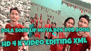 Sola Somi lif Mota Bek Reb Song HD 4 K Video Editing XML👇💦